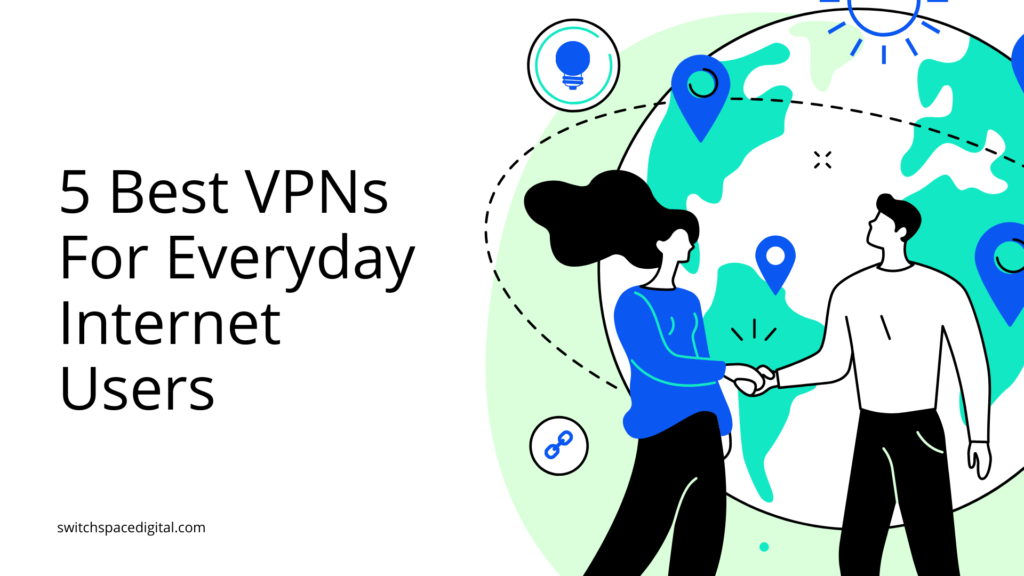 5 Best VPNs For Everyday Internet Users